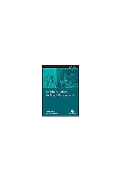 Solicitors Guide to Good Management: Practical Checklists for the Management of Law Firms.